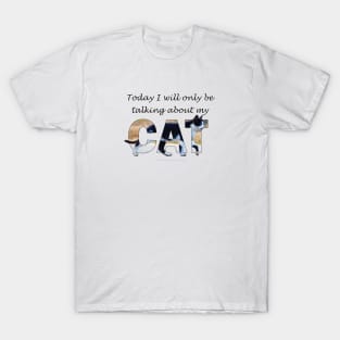 Today I will only be talking about my cat - black and white cat oil painting word art T-Shirt